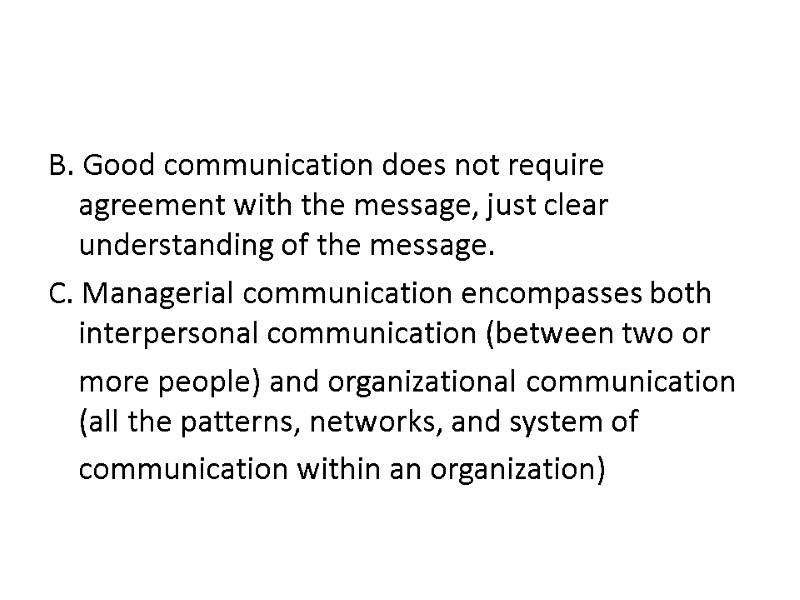 B. Good communication does not require agreement with the message, just clear understanding of